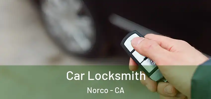  Car Locksmith Norco - CA