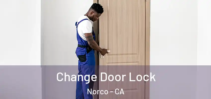  Change Door Lock Norco - CA