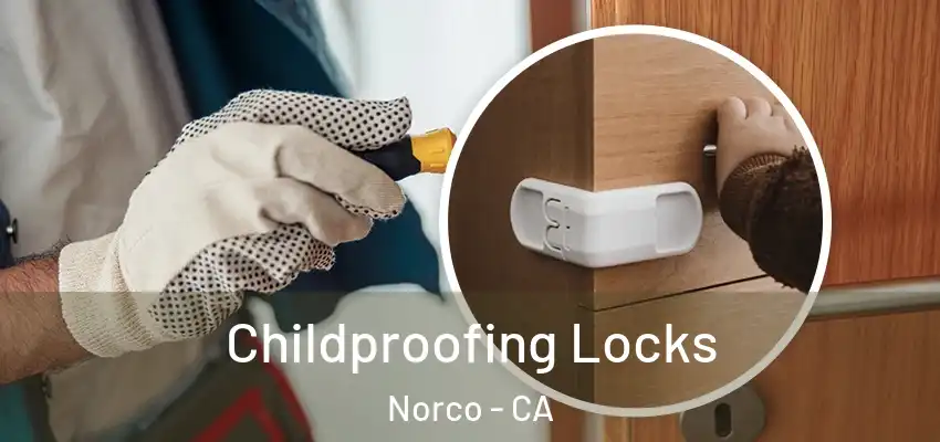 Childproofing Locks Norco - CA