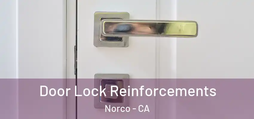  Door Lock Reinforcements Norco - CA