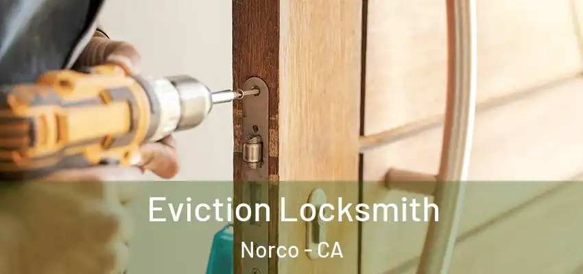  Eviction Locksmith Norco - CA