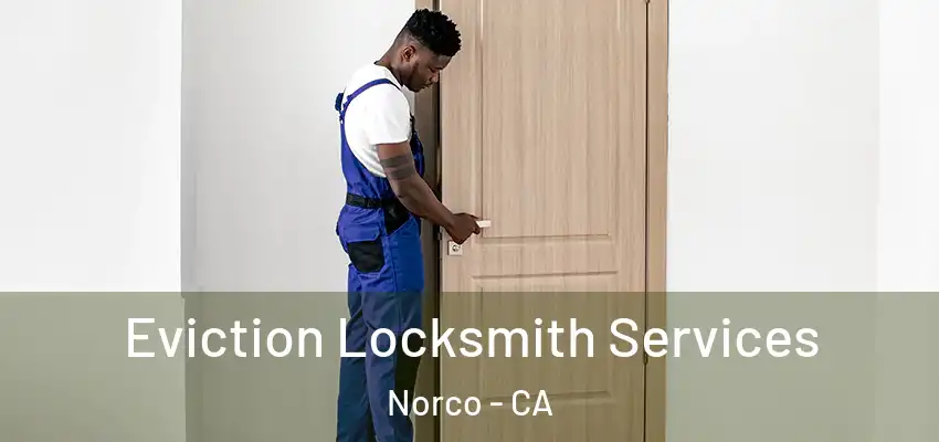 Eviction Locksmith Services Norco - CA