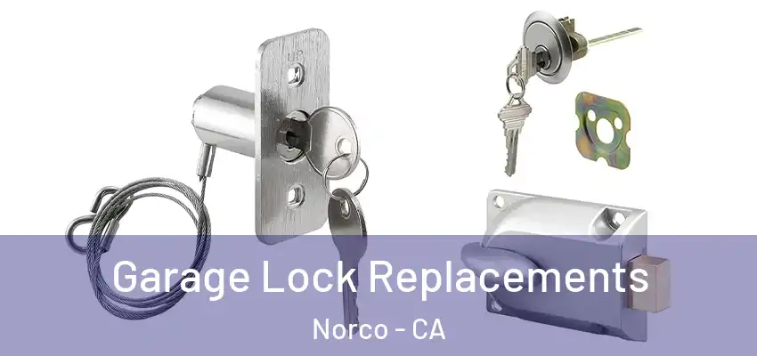  Garage Lock Replacements Norco - CA