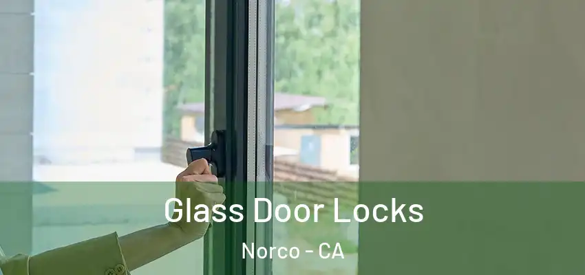  Glass Door Locks Norco - CA