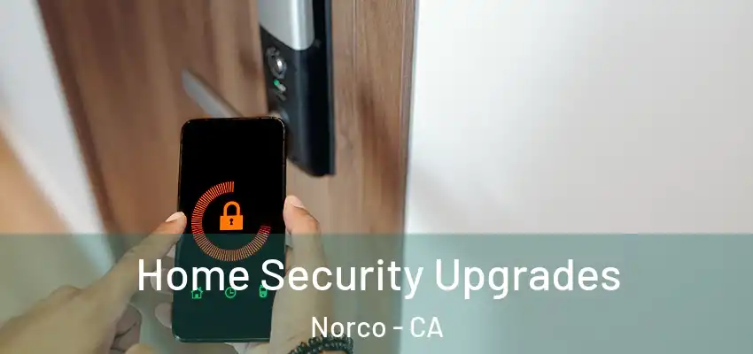 Home Security Upgrades Norco - CA