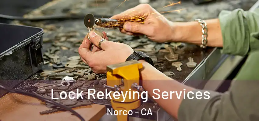  Lock Rekeying Services Norco - CA