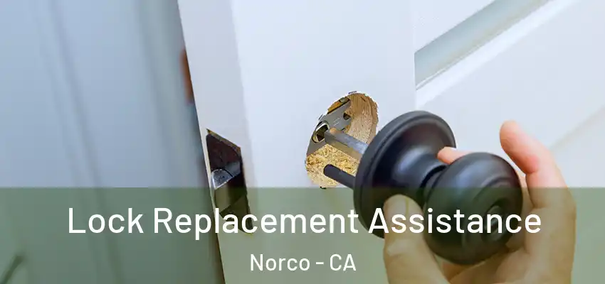  Lock Replacement Assistance Norco - CA