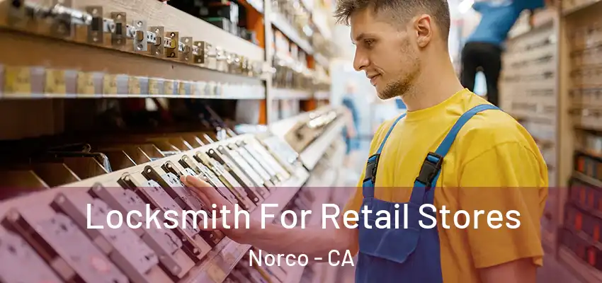  Locksmith For Retail Stores Norco - CA