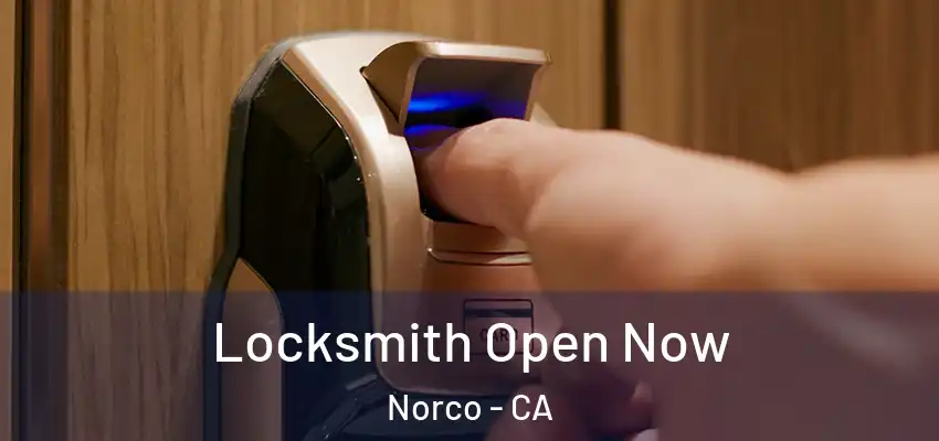 Locksmith Open Now Norco - CA