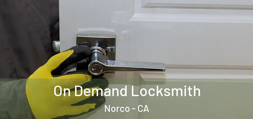  On Demand Locksmith Norco - CA