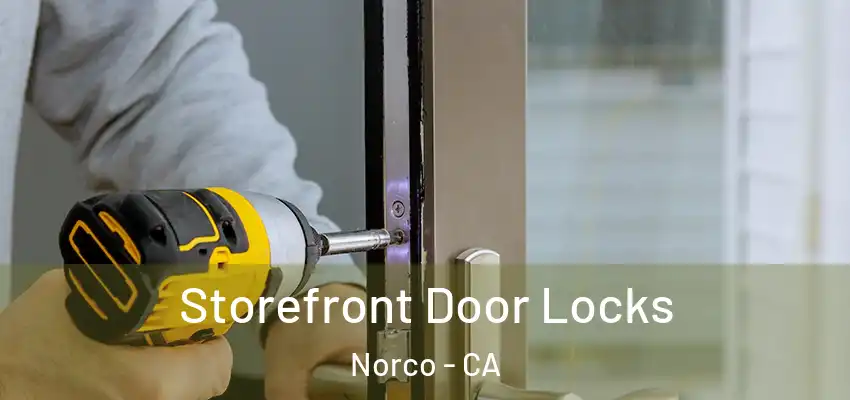  Storefront Door Locks Norco - CA