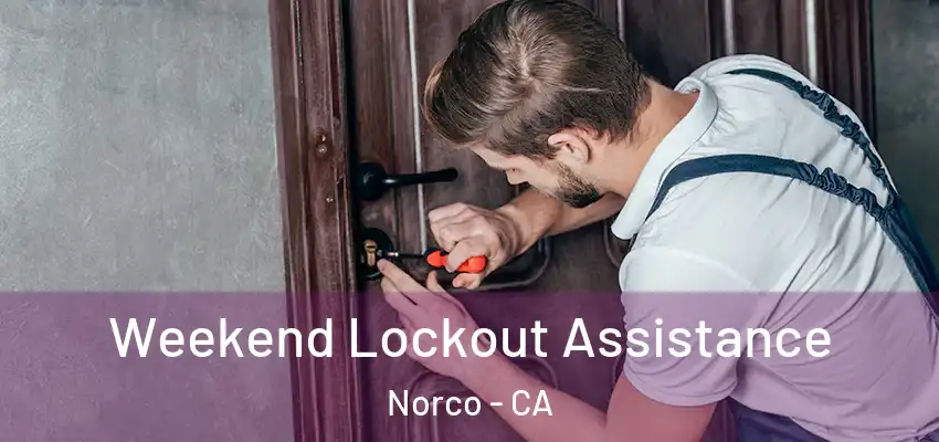  Weekend Lockout Assistance Norco - CA